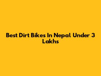 Best Dirt Bikes In Nepal Under 3 Lakhs