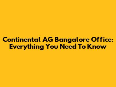 Continental AG Bangalore Office: Everything You Need To Know