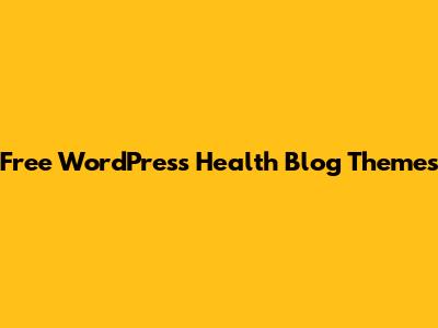 Free WordPress Health Blog Themes