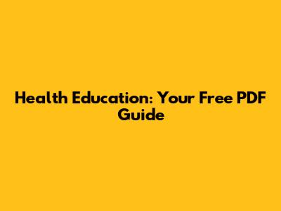 Health Education: Your Free PDF Guide
