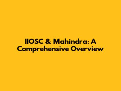 IIOSC & Mahindra: A Comprehensive Overview