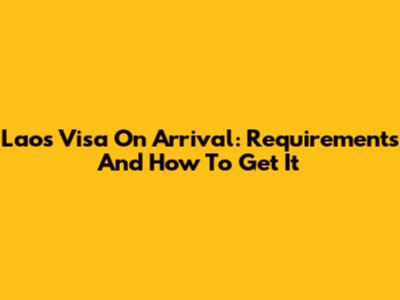 Laos Visa On Arrival: Requirements And How To Get It