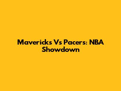 Mavericks Vs Pacers: NBA Showdown