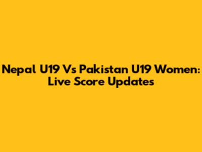 Nepal U19 Vs Pakistan U19 Women: Live Score Updates