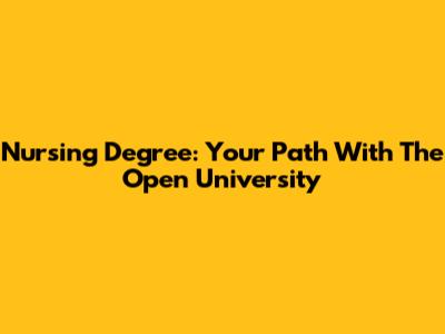 Nursing Degree: Your Path With The Open University