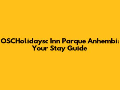 OSCHolidaysc Inn Parque Anhembi: Your Stay Guide