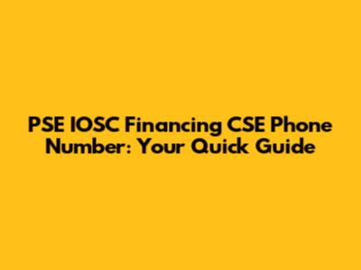 PSE IOSC Financing CSE Phone Number: Your Quick Guide