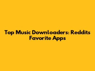 Top Music Downloaders: Reddit's Favorite Apps