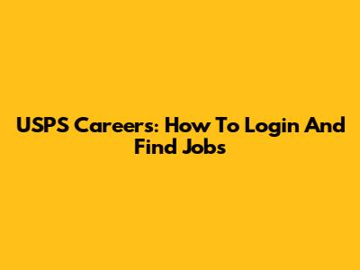 USPS Careers: How To Login And Find Jobs